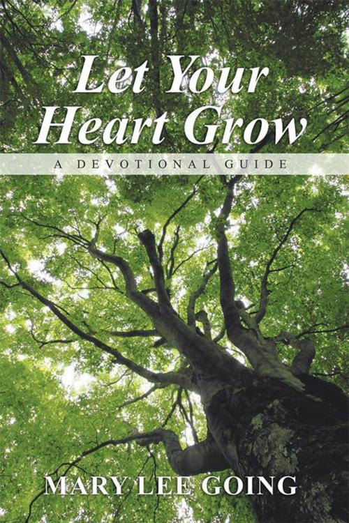 Cover of the book Let Your Heart Grow by Mary Lee Going, WestBow Press