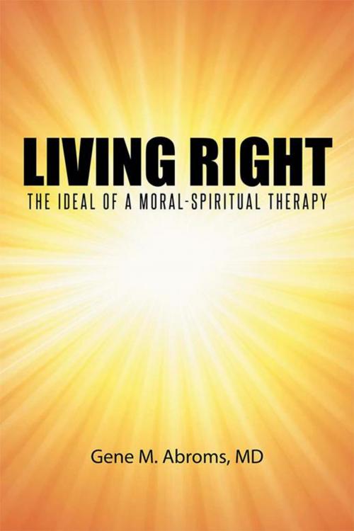 Cover of the book Living Right by Gene M. Abroms MD, iUniverse