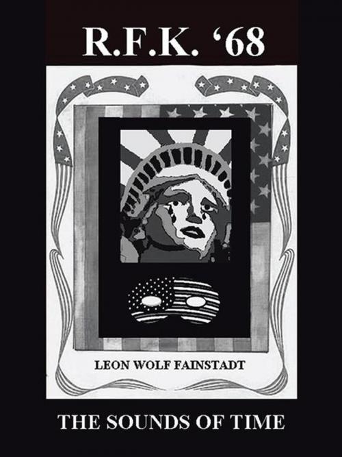 Cover of the book Rfk'68 by Leon Wolf Fainstadt, iUniverse