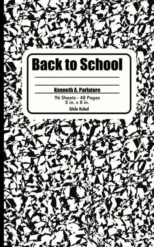 Cover of the book Back to School by Kenneth A. Parlatore, iUniverse