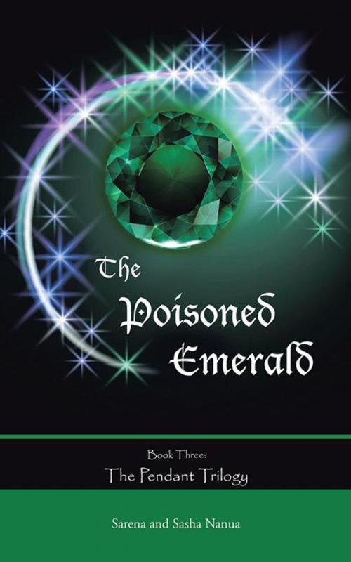 Cover of the book The Poisoned Emerald by Sarena Nanua, Sasha Nanua, iUniverse