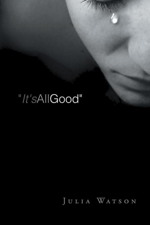Cover of the book "It's All Good" by Julia Watson, iUniverse