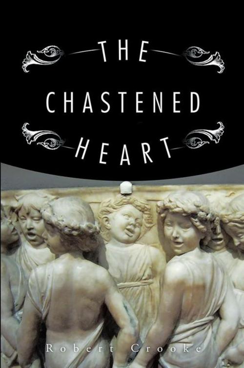 Cover of the book The Chastened Heart by Robert Crooke, iUniverse