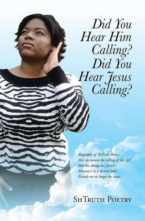 Cover of the book Did You Hear Him Calling? Did You Hear Jesus Calling? by ShTruth Poetry, iUniverse