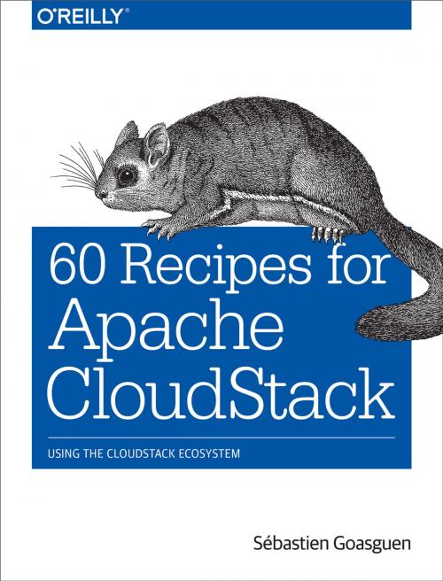 Cover of the book 60 Recipes for Apache CloudStack by Sébastien Goasguen, O'Reilly Media