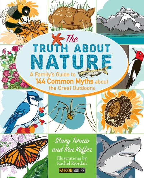 Cover of the book Truth About Nature by Stacy Tornio, Ken Keffer, Falcon Guides