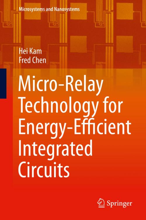 Cover of the book Micro-Relay Technology for Energy-Efficient Integrated Circuits by Hei Kam, Fred Chen, Springer New York