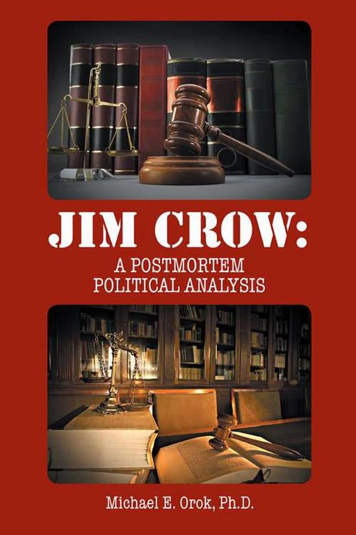 Cover of the book Jim Crow: by Michael E. Orok Ph.D., AuthorHouse