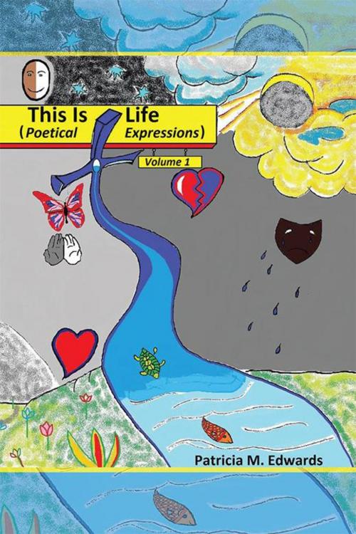 Cover of the book This Is Life by Patricia M. Edwards, AuthorHouse