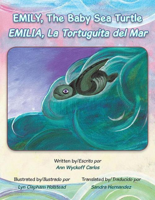 Cover of the book Emily, the Baby Sea Turtle by Ann Wyckoff Carlos, AuthorHouse