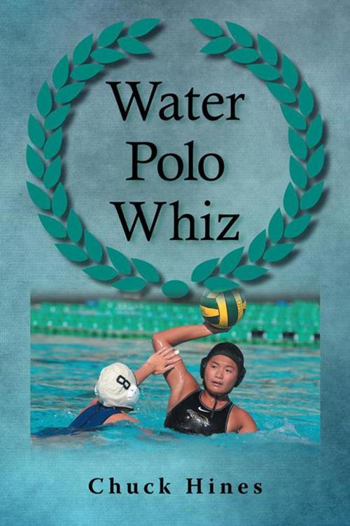 Cover of the book Water Polo Whiz by Chuck Hines, AuthorHouse