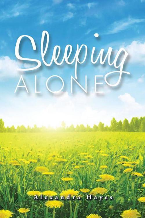 Cover of the book Sleeping Alone by Alexandra Hayes, AuthorHouse