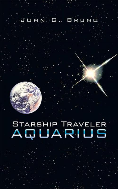 Cover of the book Starship Traveler Aquarius by John C. Bruno, AuthorHouse