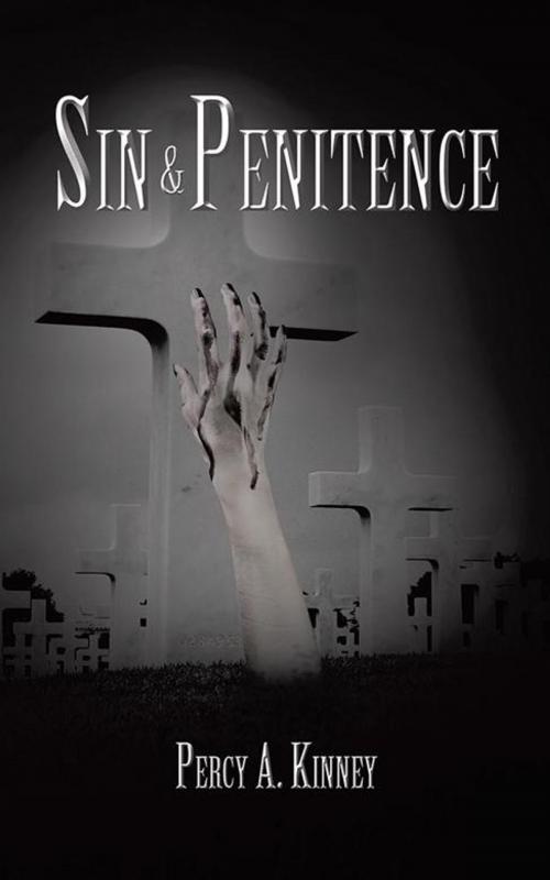 Cover of the book Sin & Penitence by Percy A. Kinney, AuthorHouse