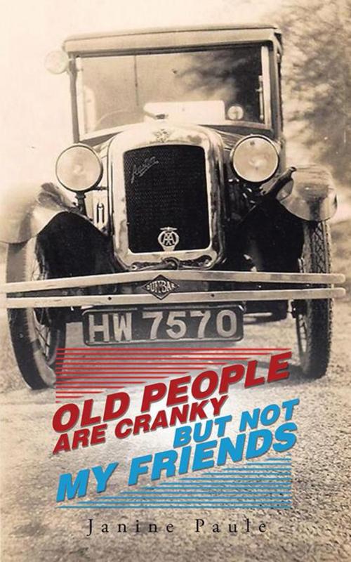 Cover of the book Old People Are Cranky but Not My Friends by Janine Paule, AuthorHouse UK