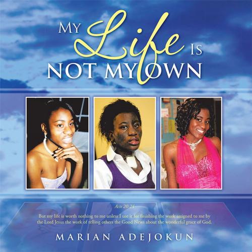 Cover of the book My Life Is Not My Own by Marian Adejokun, AuthorHouse UK