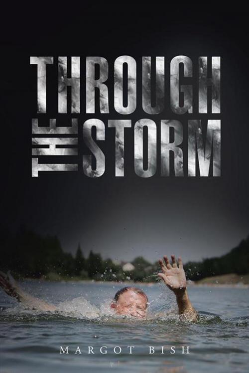 Cover of the book Through the Storm by Margot Bish, AuthorHouse UK