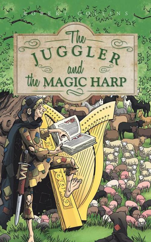 Cover of the book The Juggler and the Magic Harp by Robert Collins, AuthorHouse UK