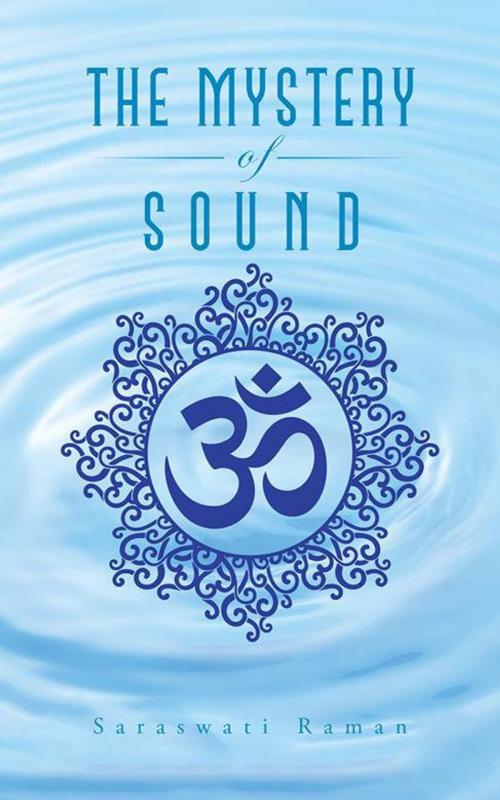 Cover of the book The Mystery of Sound by Saraswati Raman, AuthorHouse UK