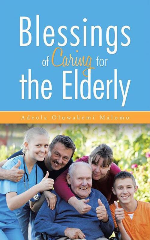 Cover of the book Blessings of Caring for the Elderly by Adeola Oluwakemi Malomo, AuthorHouse UK
