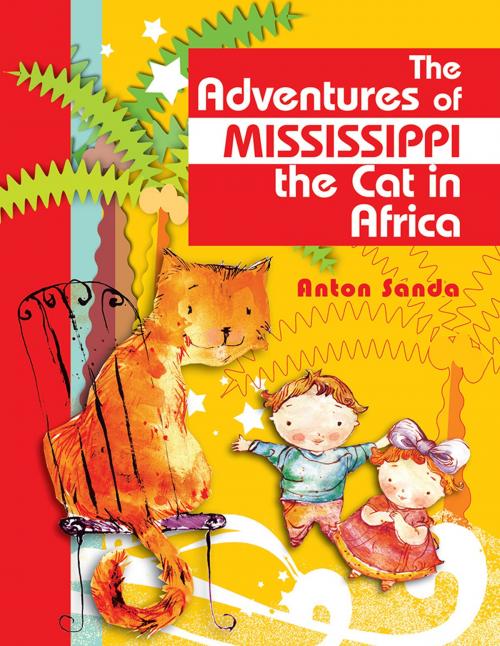 Cover of the book The Adventures of Mississippi the Cat in Africa by Anton Sanda, AuthorHouse UK