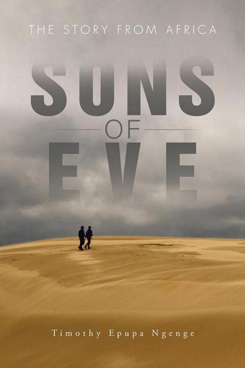 Cover of the book Sons of Eve by Timothy Epupa Ngenge, AuthorHouse UK