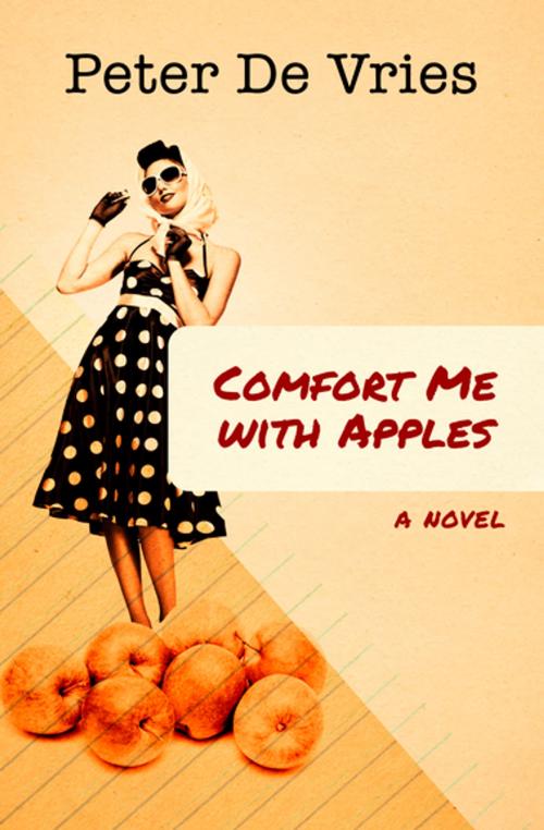 Cover of the book Comfort Me with Apples by Peter De Vries, Open Road Media