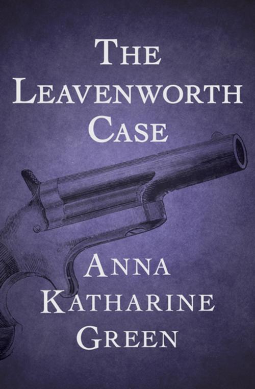 Cover of the book The Leavenworth Case by Anna Katharine Green, MysteriousPress.com/Open Road