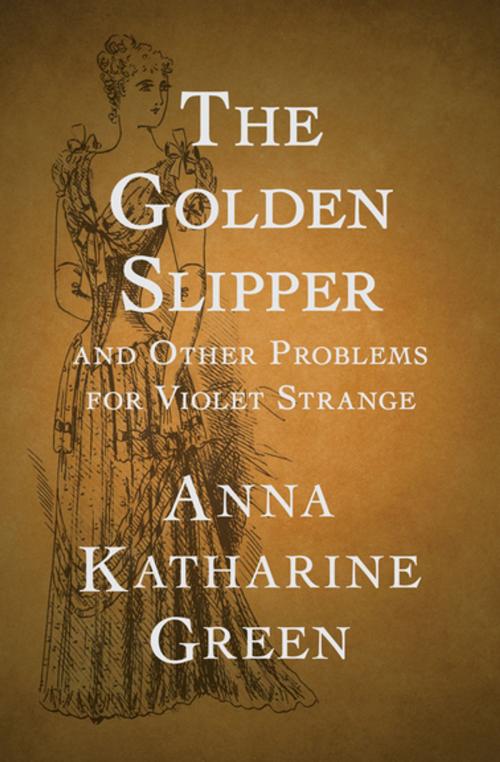 Cover of the book The Golden Slipper by Anna Katharine Green, MysteriousPress.com/Open Road