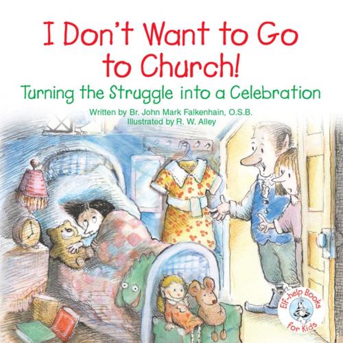 Cover of the book I Don't Want to Go to Church! by Brother John Mark Falkenhain, Abbey Press