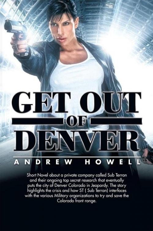 Cover of the book Get out of Denver by Andrew Howell, Xlibris AU