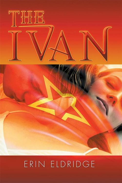 Cover of the book The Ivan by Erin Eldridge, Xlibris AU