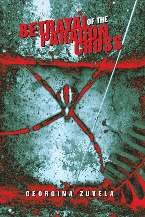 Cover of the book Betrayal of the Paragon Cross by Georgina Zuvela, Xlibris AU