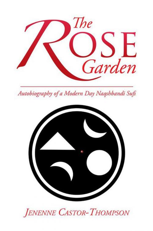 Cover of the book The Rose Garden by Jenenne Castor-Thompson, Xlibris US