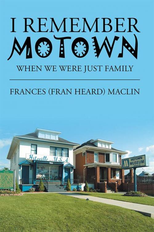 Cover of the book I Remember Motown by Frances Maclin, Xlibris US