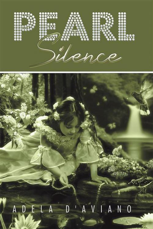 Cover of the book Pearl Silence by Adela D'Aviano, Xlibris UK