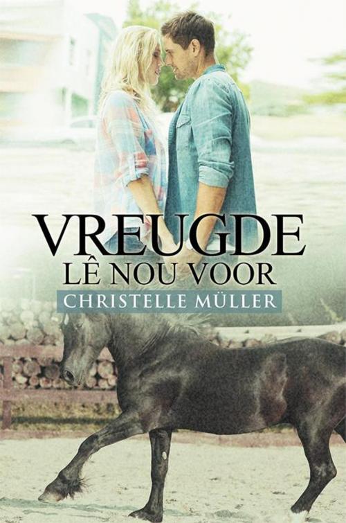 Cover of the book Vreugde Lê Nou Voor by CHRISTELLE MÜLLER, Xlibris UK