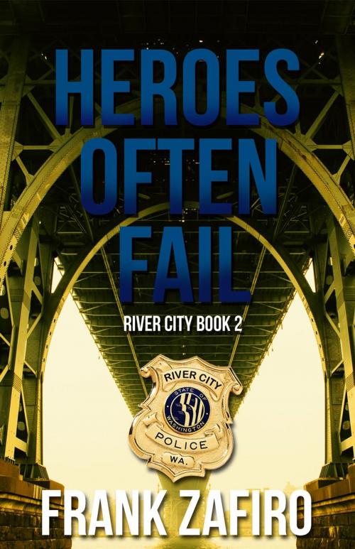 Cover of the book Heroes Often Fail by Frank Zafiro, Frank Zafiro