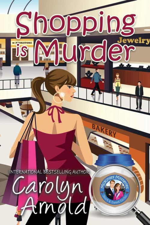 Cover of the book Shopping is Murder by Carolyn Arnold, Hibbert & Stiles Publishing Inc.