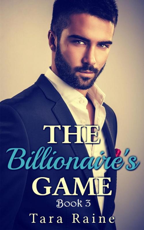 Cover of the book The Billionaire's Game 3 by Tara Raine, Mahogany Publications