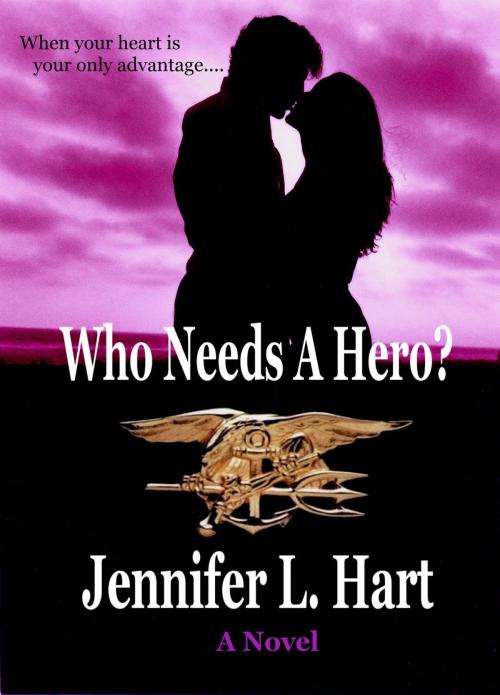 Cover of the book Who Needs A Hero? by Jennifer L Hart, Jennifer L Hart