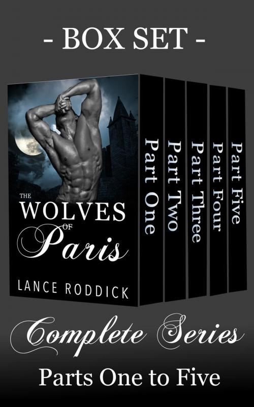 Cover of the book The Wolves of Paris: Box Set (Parts One to Five) by Lance Roddick, Lance Roddick