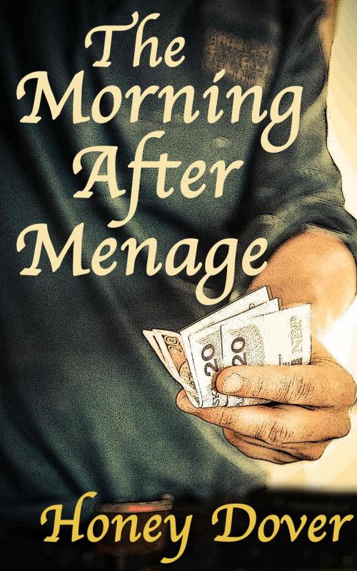Cover of the book The Morning After Menage by Honey Dover, Honey Dover
