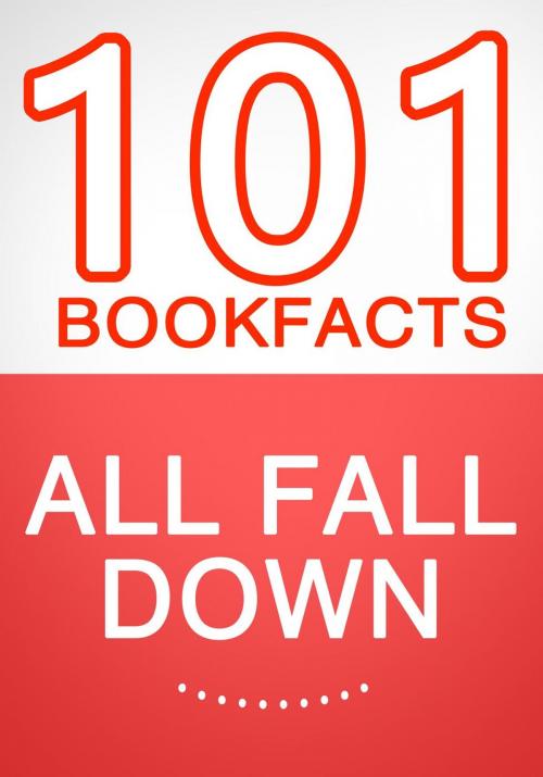 Cover of the book All Fall Down - 101 Amazing Facts You Didn't Know by G Whiz, 101BookFacts.com