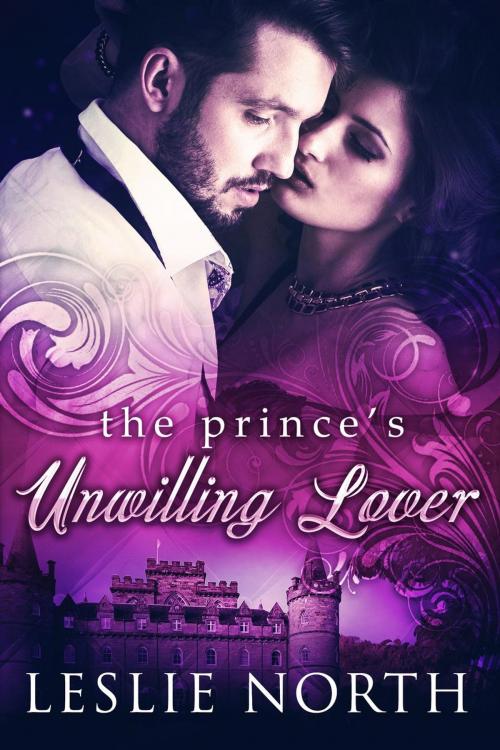 Cover of the book The Prince's Unwilling Lover by Leslie North, Leslie North