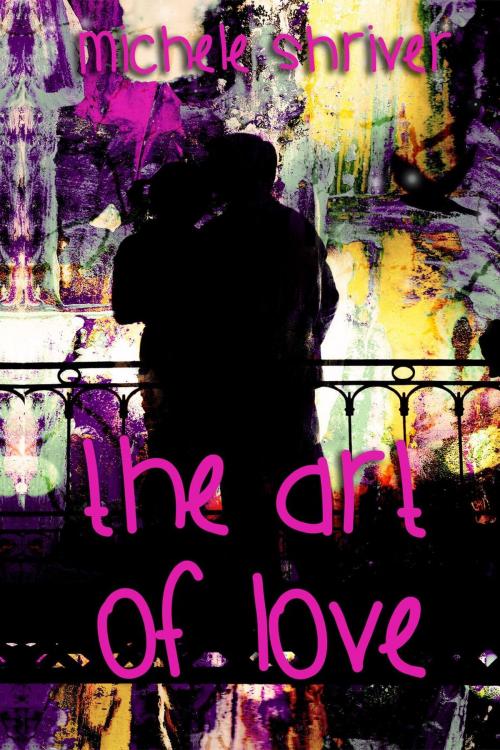 Cover of the book The Art of Love by Michele Shriver, SMC Publishing