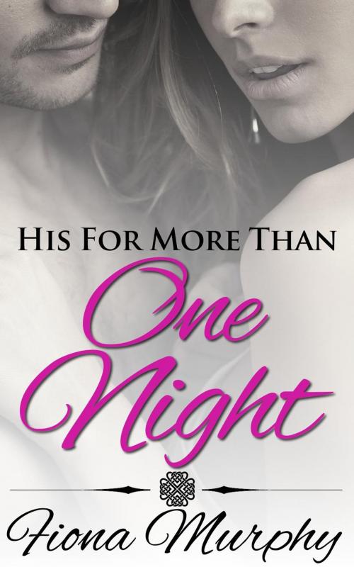Cover of the book His For More Than One Night by Fiona Murphy, Fiona Murphy