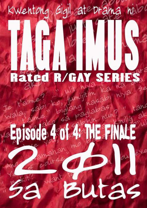 Cover of the book Sa Butas 2011 Final Episode Rated R Gay Romance by Taga Imus, Taga Imus