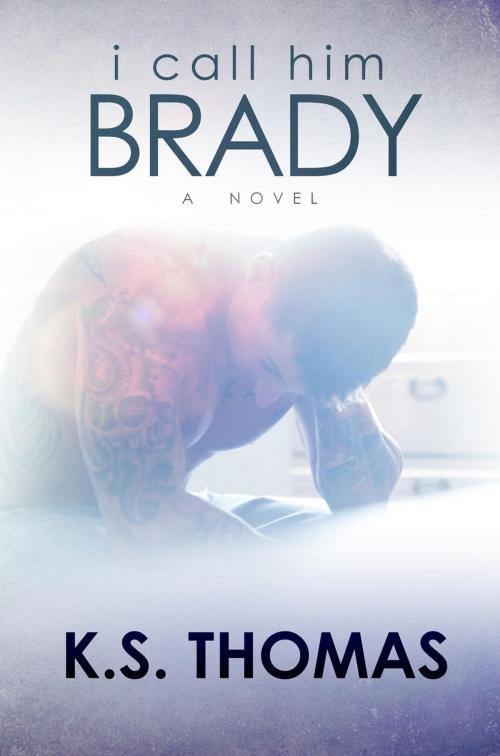 Cover of the book I Call Him Brady by K.S. Thomas, Never Did Point North Publishing