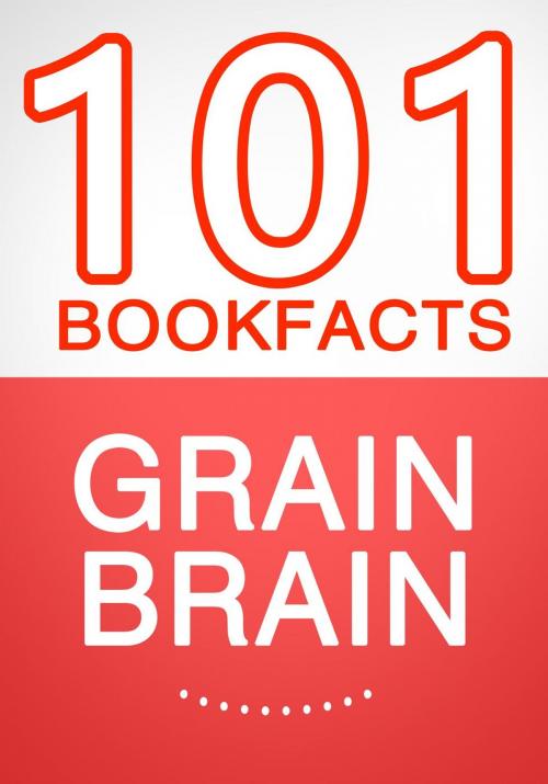 Cover of the book Grain Brain - 101 Amazing Facts You Didn't Know by G Whiz, 101BookFacts.com